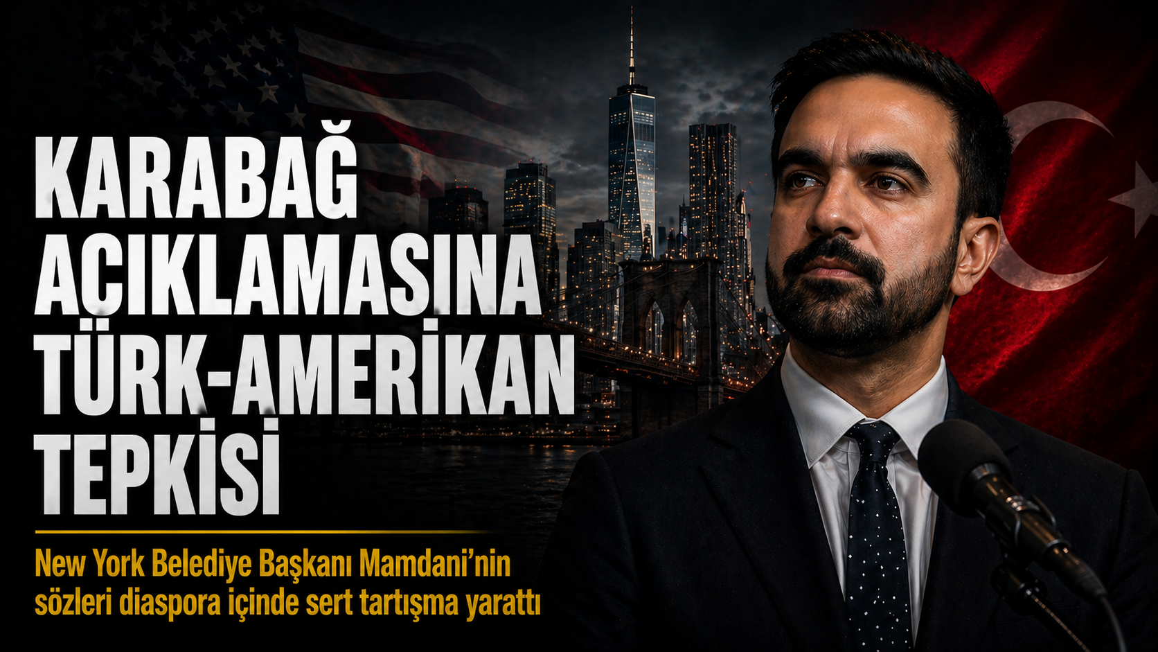 Türk-Amerikan toplumundan New York Belediye Başkanı Mamdani’nin Karabağ açıklamasına tepki